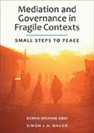 Mediation and Governance in Fragile Contexts: Small Steps to Peace