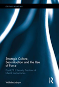 Strategic Culture, Securitisation and the Use of Force: Post-9/11 Security Practices of Liberal Democracies